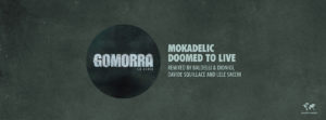 Direttamente dalla colonna sonora di Gomorra La serie, in vendita dal 17 Maggio Mokadelic - Doomed to Live Remixes per l'etichetta Crosstown Rebels con i remix di davide Squillace, Daniele Baldelli e Dionigi, Lele Sacchi.