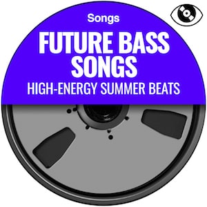 Future Bass Songs: High-Energy Summer Beats