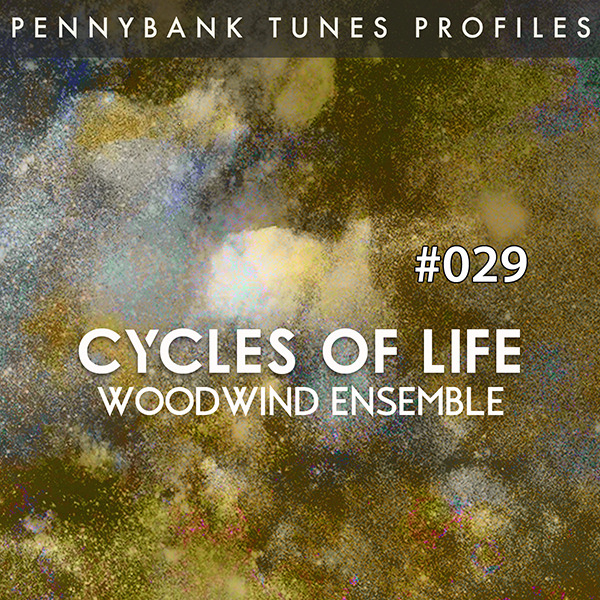 Cycles Of Life - Woodwind Ensemble, Pennybank Tunes Profiles catalogo del mese Flippermusic