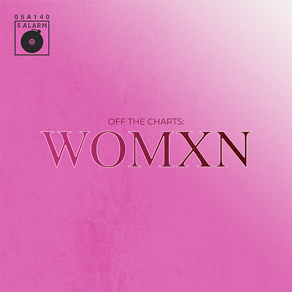 Off the Charts: WOMXN, dal catalogo del mese Flippermusic, 5 Alarm Music